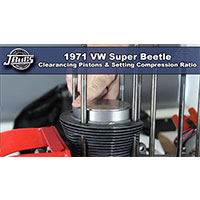 VW Super Beetle Clearancing Pistons & Setting Compression Ratio